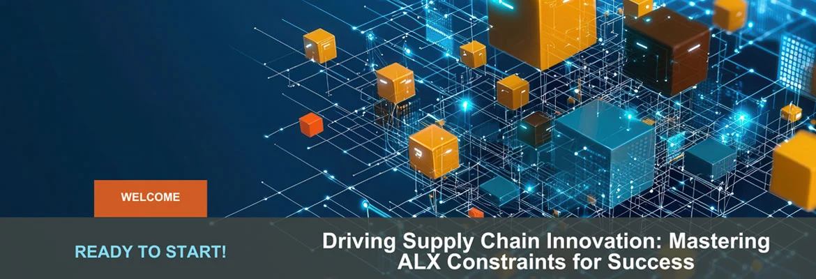 Driving Supply Chain Innovation – Mastering ALX Constraints for Success